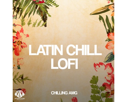 Chilling AMG - Latin Chill Lofi