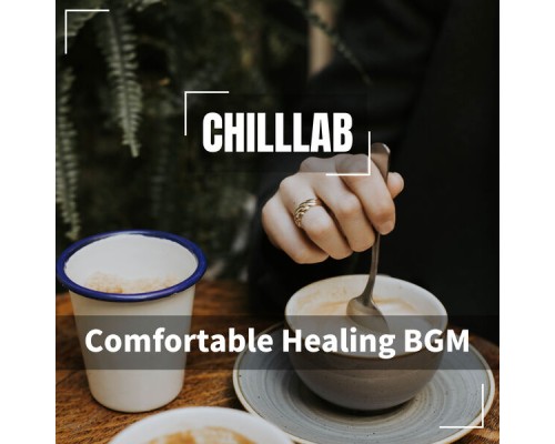 Chilllab - Comfortable Healing BGM