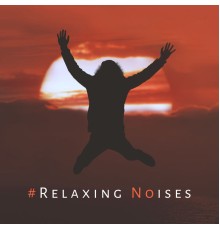 Chillout - #Relaxing Noises