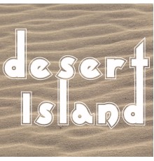 Chillout - Desert Island – Relaxing Chillout, Deep Chill Out, Lounge, Good Vibes Only, Electronic Beats