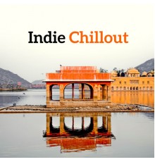 Chillout - Indie Chillout – New Chillout Vibes, Ambient Music, Lounge 2017