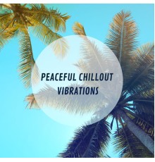 Chillout - Peaceful Chillout Vibrations