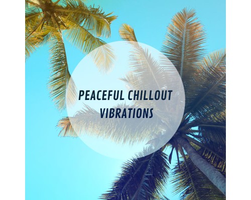 Chillout - Peaceful Chillout Vibrations