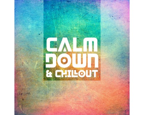 Chillout Café - Calm Down & Chillout Chillout Café - Calm Down & Chillout