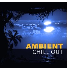 Chillout Café, Chillout Lounge - Ambient Chill Out – House Del Mar, Beach House, Tropical Bass, Relaxing Music
