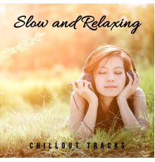 Chillout, Chill Out 2018 - Slow and Relaxing Chillout Tracks