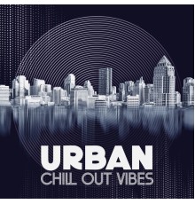 Chillout, Electro Lounge All Stars - Urban Chill Out Vibes