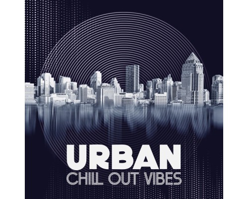 Chillout, Electro Lounge All Stars - Urban Chill Out Vibes