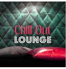 Chillout Lounge - Chill Out Lounge – Born to Chill, Kos Lounge, Chill Out Music, Beach Party