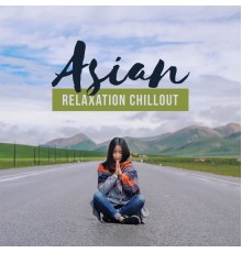 Chillout Lounge - Asian Relaxation Chillout