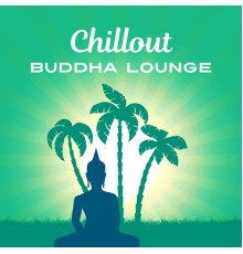 Chillout Lounge - Chillout Buddha Lounge – Chilled Buddha Bar, Relax, Chillin, Ultimate Chillout Music