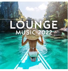 Chillout Lounge - Lounge Music 2022