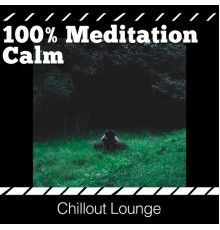 Chillout Lounge - 100% Meditation Calm