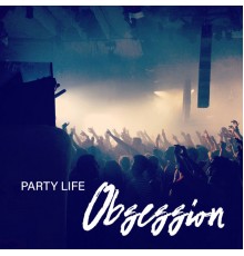 Chillout Lounge, Dancefloor Hits 2015 - Party Life Obsession – Compilation of Energetic Chillout EDM, Party with Friends, Electronic Beats, Crazy, The Groove, Oxygen Bar, Dance Floor, Ambient Light