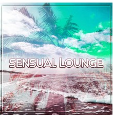 Chillout Music Ensemble - Sensual Lounge – After Work Lounge, Sunny Sunday, Most Wanted Chill & Lounge 2016