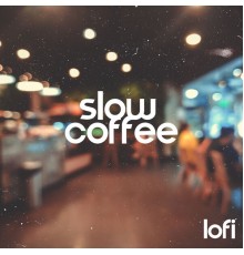 Chillout Music Ensemble, Wake Up Music Collective and Relaxing Chillout Music Zone - Slow Coffee Lofi (Relaxing Coffee Shop Lofi Music, Slow Life, Modern Cafe)