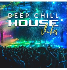 Chillout Music Masters - Deep Chill House Vibes (Electro Beats, Feel Good Tunes)