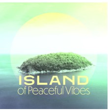 Chillout Music Masters, Sunny Music Zone - Island of Peaceful Vibes: Deep Relaxation, Calm Down, Tranquil Feelings and Thoughts