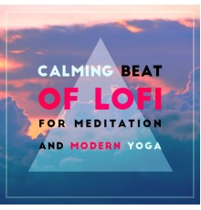 Chillout Music Masters and Modern Detox Chill - Calming Beat of Lofi for Meditation and Modern Yoga (Body Awareness, Focus Your Mind)
