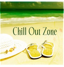 Chillout Music Zone - Chill Out Zone – Just Chill, Lounge Summer, Deep Bounce