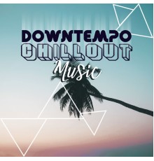 Chillout, Sunset Chill Out Music Zone - Downtempo: Chillout Music