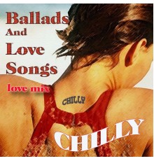 Chilly - Ballads and Love Songs