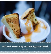 Chilly Ride - Soft and Refreshing Jazz Background Music