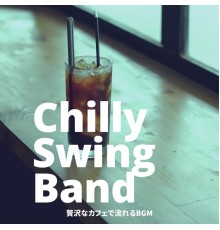 Chilly Swing Band - 贅沢なカフェで流れるBGM