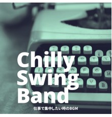 Chilly Swing Band - 仕事で集中したい時のBGM