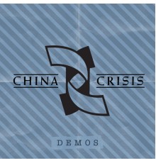 China Crisis - Demos