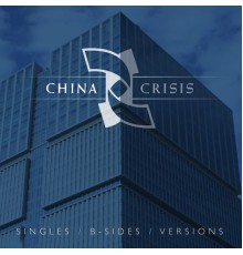 China Crisis - Singles / B-Sides / Versions