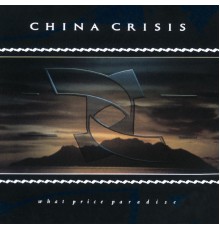 China Crisis - What Price Paradise