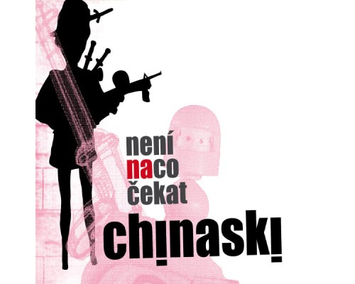 Chinaski - Neni na co cekat