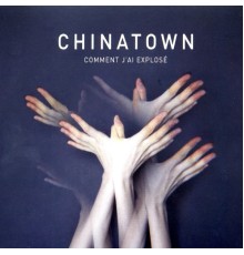 Chinatown - Comment j'ai explosé