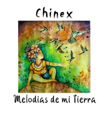 Chinex - Melodias de Mi Tierra