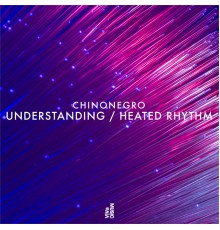 Chinonegro - Understanding / Heated Rhythm