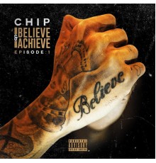 Chip - Believe & Achieve: Episode 1