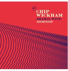 Chip Wickham - Shamal Wind Remixed
