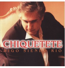 Chiquetete - Sigo Siendo Rio