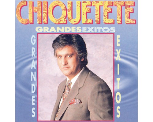 Chiquetete - Grandes Exitos