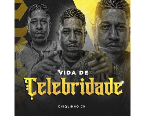 Chiquinho Ch - Vida de Celebridade