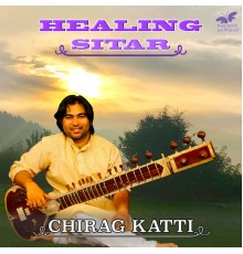 Chirag Katti - Healing Sitar