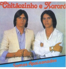 Chitãozinho & Xororó - Somos Apaixonados