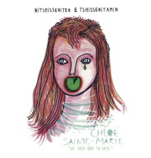 Chloé Sainte-Marie - NITSHISSENITEN E TSHISSENITAMIN