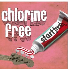 Chlorine Free - Start Fresh