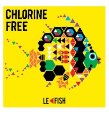 Chlorine Free - Le Fish