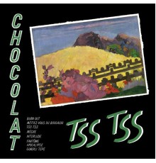 Chocolat - Tss Tss