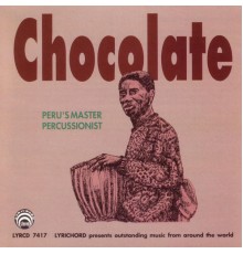 Chocolate - Chocolate: Peru's Master Percussionist