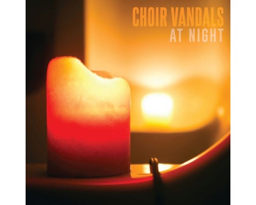 Choir Vandals - At Night