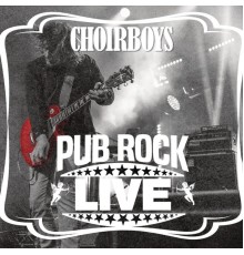 Choirboys - Pub Rock (Live)